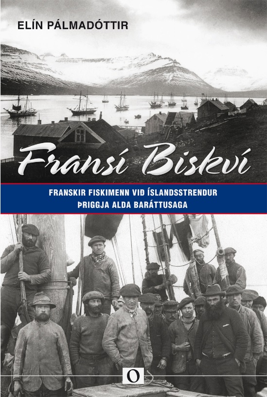 Fransí Biskví - Franskir fiskimenn við Íslandsstrendur - þriggja alda baráttusaga