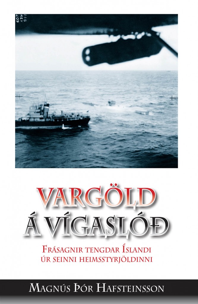 Vargöld á vígaslóð - frásagnir tengdar Íslandi úr seinni heimsstyrjöldinni