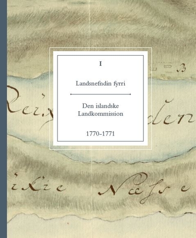 Landsnefndin fyrri: I - Den islandske Landkommission 1770-1771