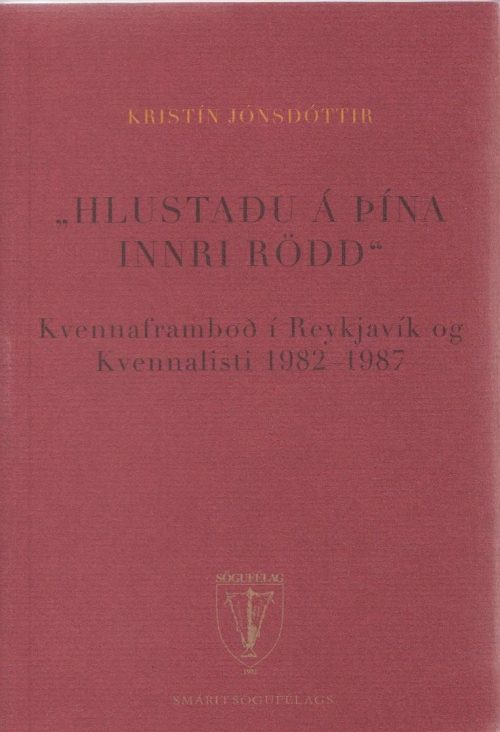 Hlustaðu á þína innri rödd: Kvennaframboð í Reykjavík og Kvennalisti 1982-1987