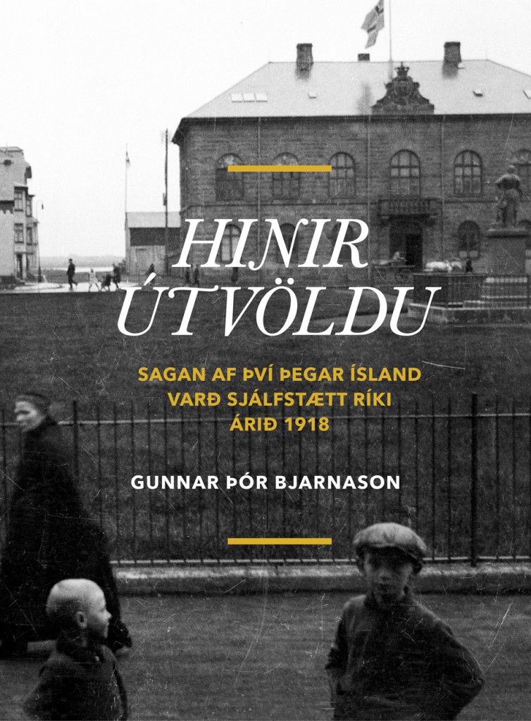 Hinir útvöldu: Sagan af því þegar Ísland varð sjálfstætt ríki árið 1918