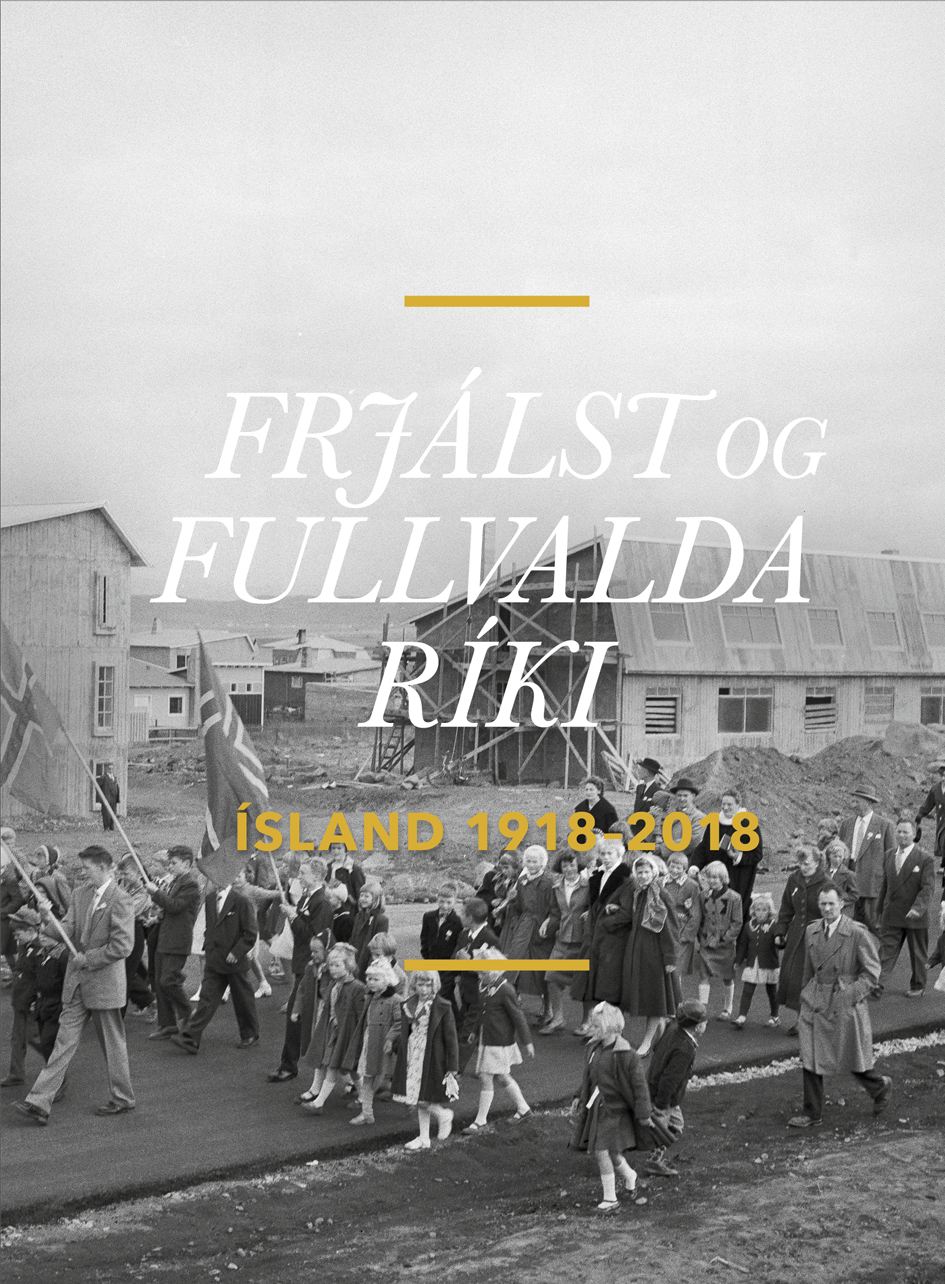Frjálst og fullvalda ríki: Ísland 1918-2018