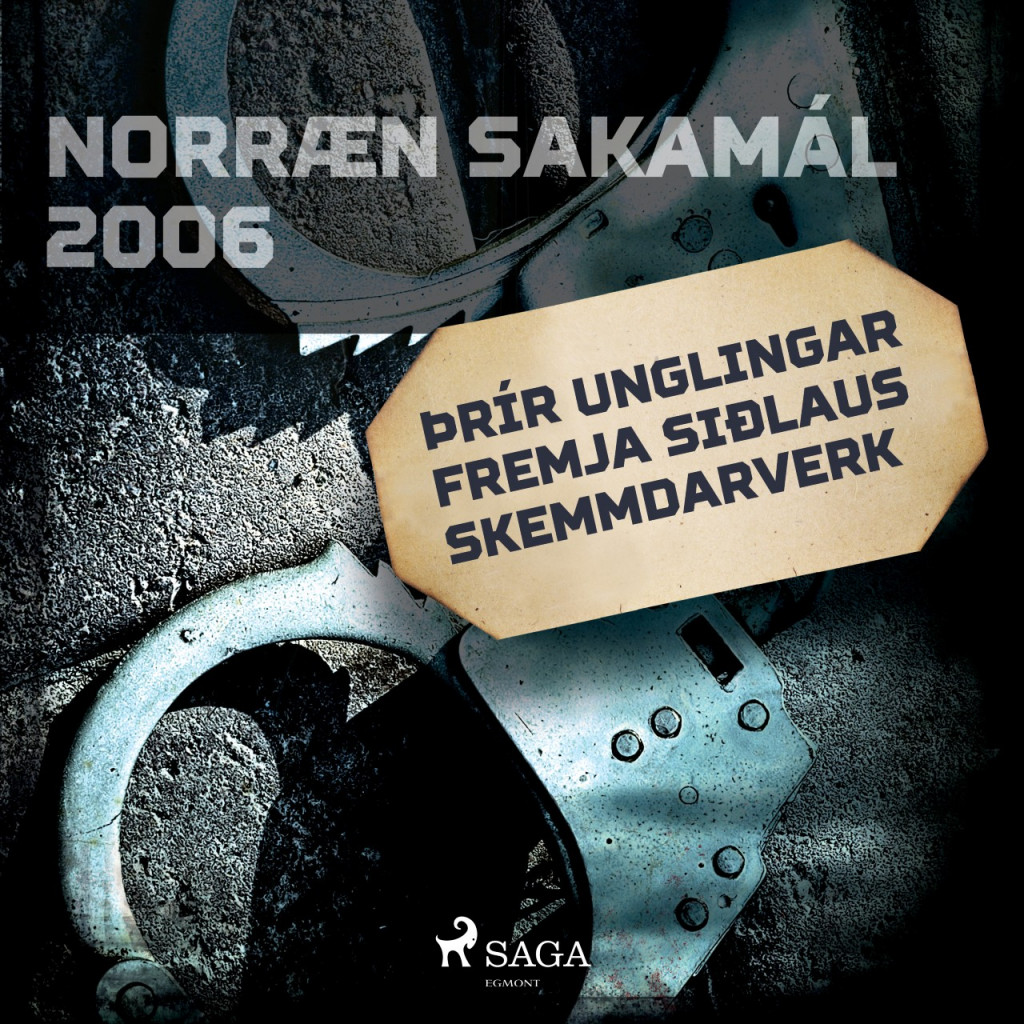 Norræn sakamál 2006: Þrír unglingar fremja siðlaus skemmdarverk