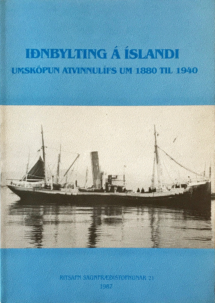 Iðnbylting á Íslandi: Umsköpun atvinnulífs um 1880 til 1940 